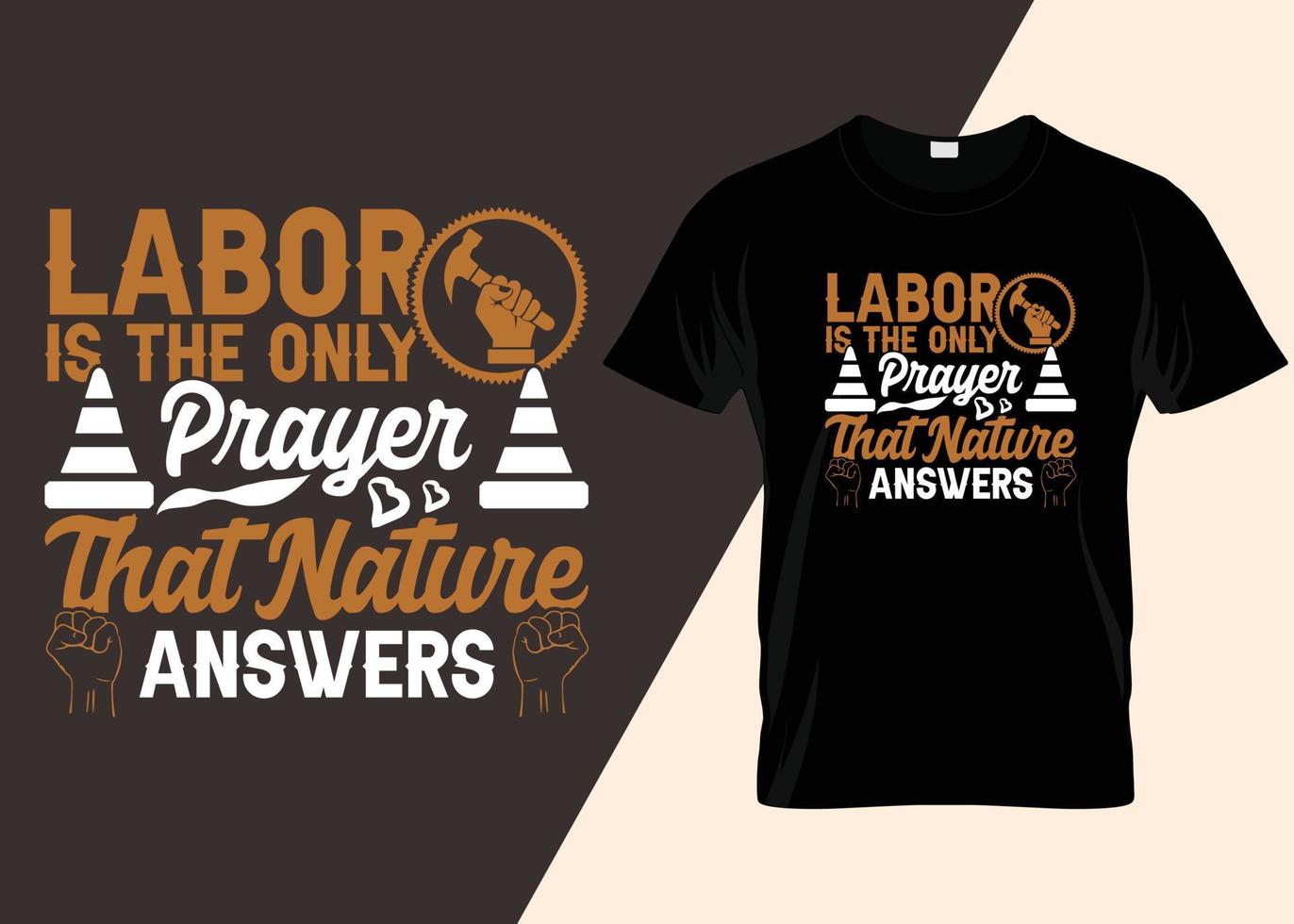 Labor Is The Only Prayer That Natchers Answers T- Shirt Design vector