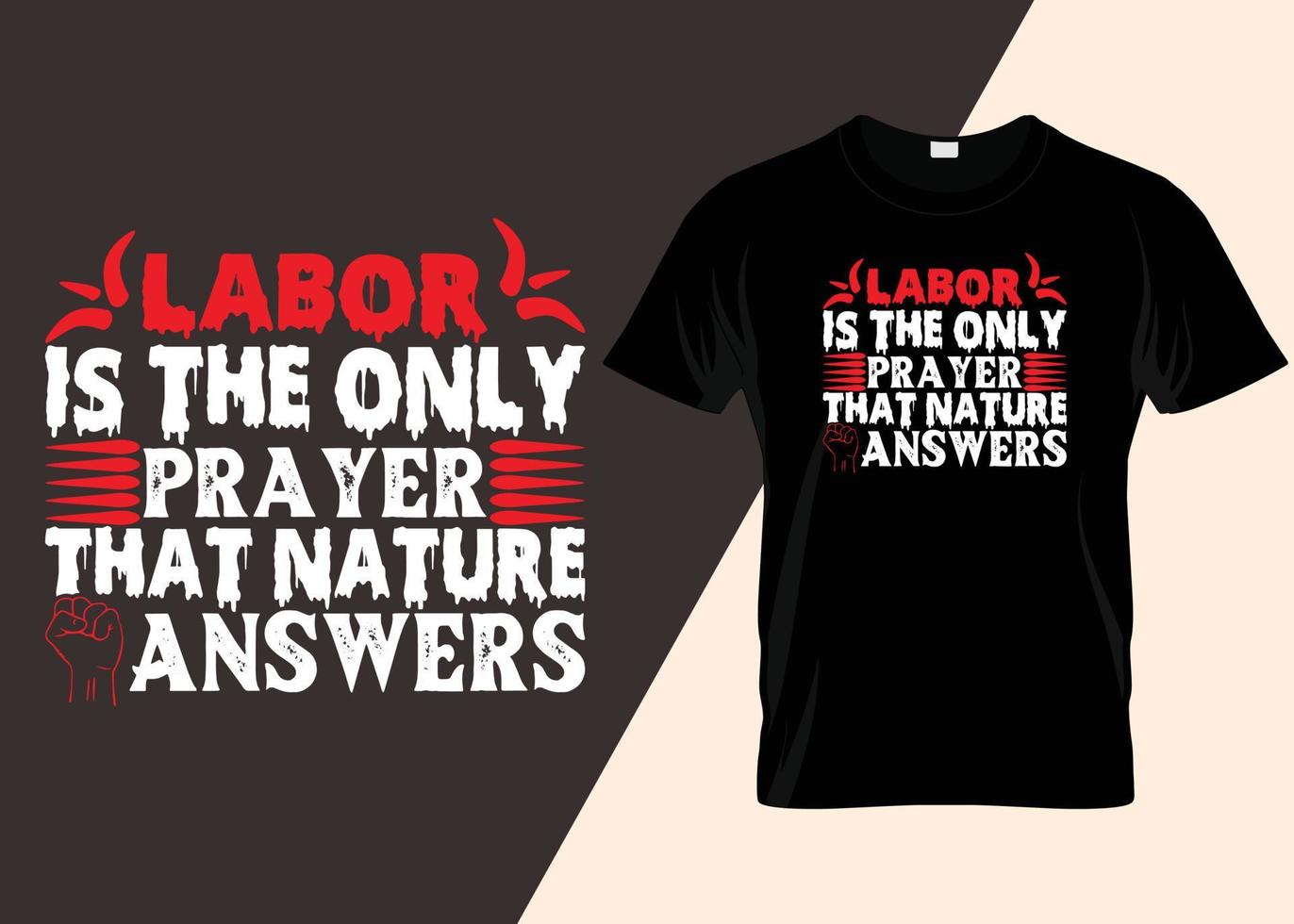 Labor Is The Only Prayer That Natchers Answers T- Shirt Design vector