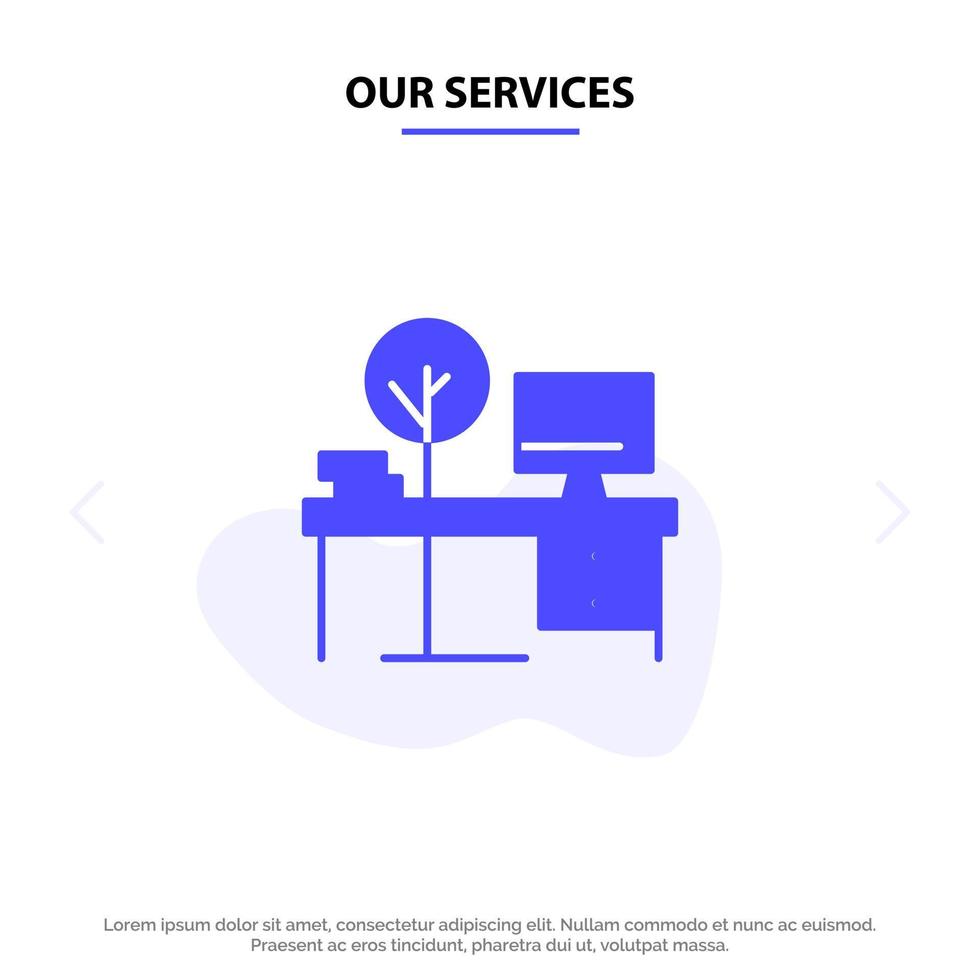 Our Services Comfort Desk Office Place Table Solid Glyph Icon Web card Template vector