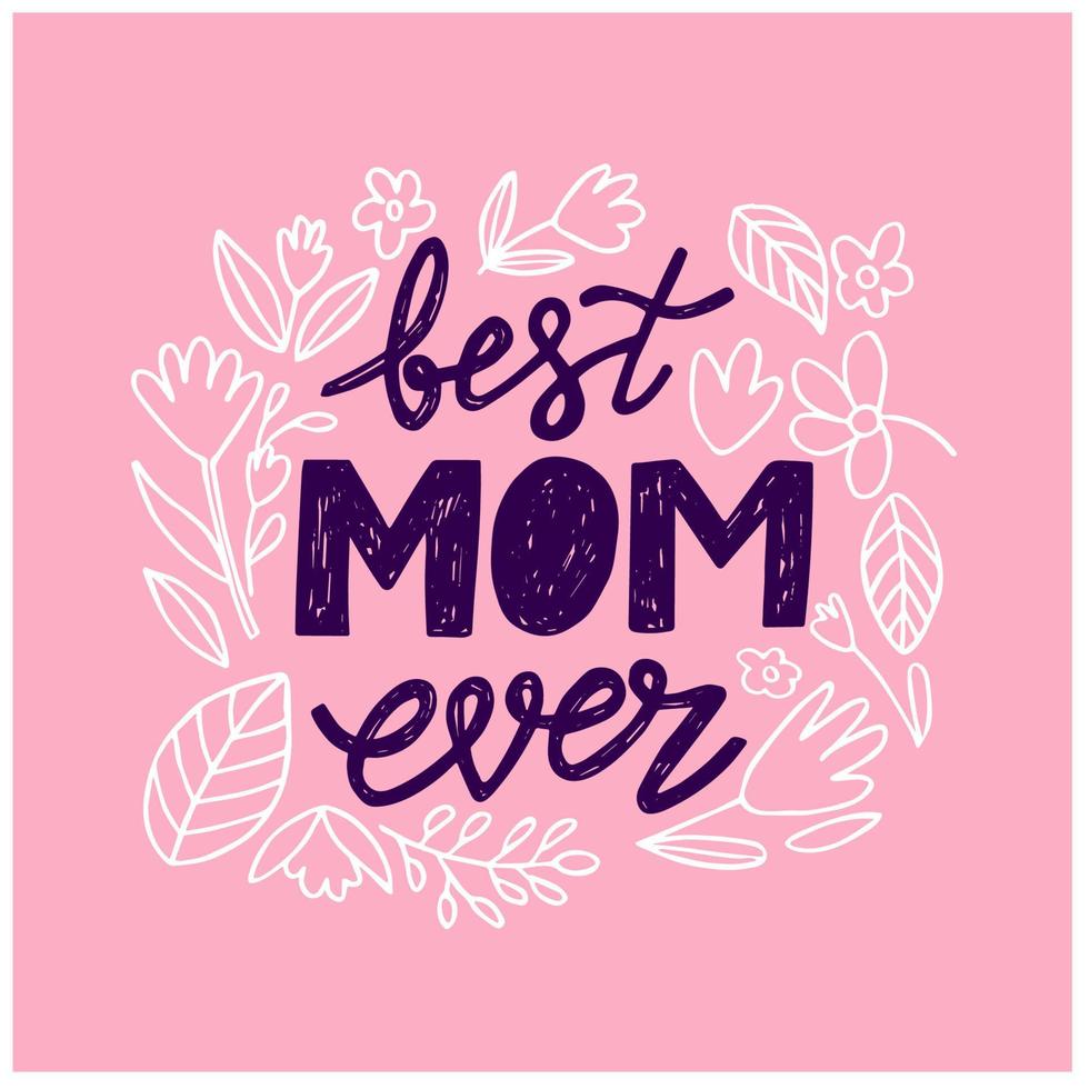 Vector illustration isolated on white background with flower wreath and best mom ever lettering.