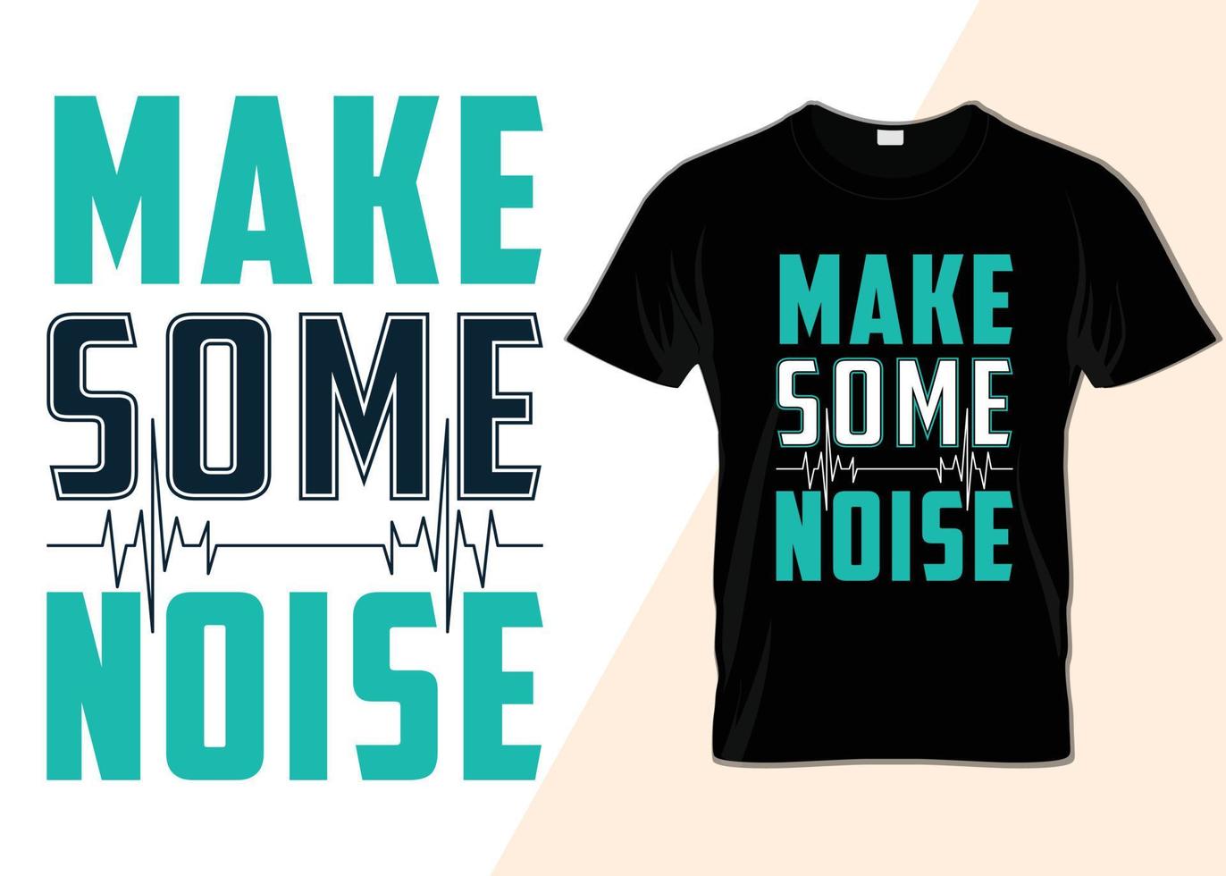 Make some noise typography T-shirt design vector