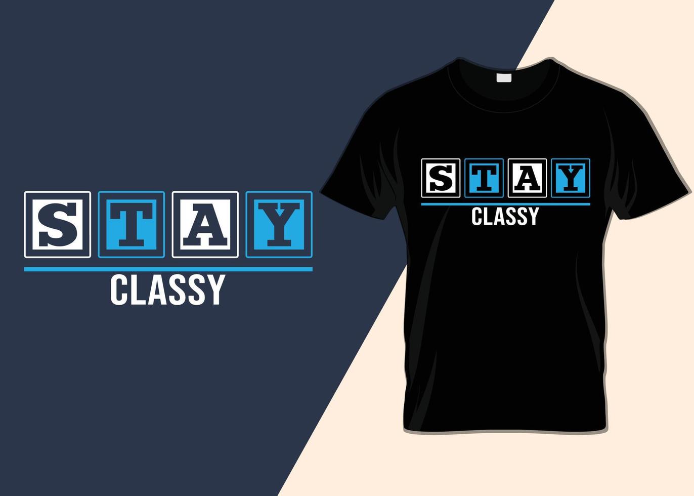 Stay Classy minimalist T-shirt design vector
