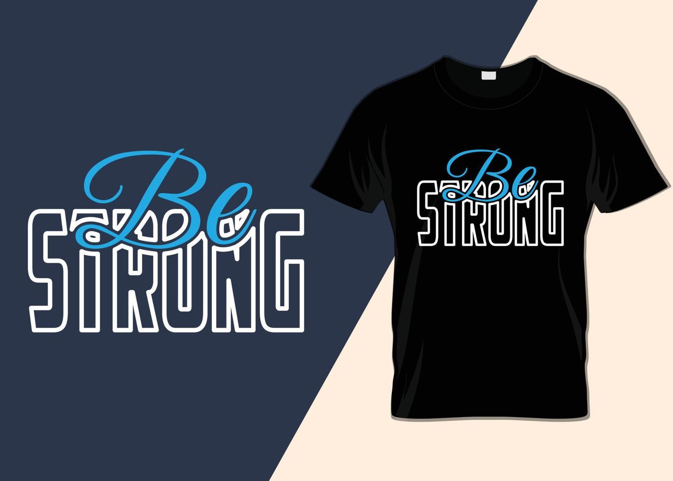 Be strong minimalist T-shirt design vector