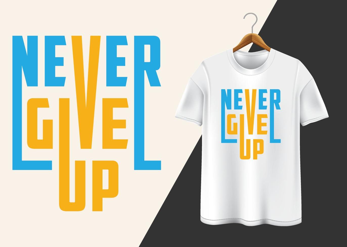 Never give up Typography t-shirt design vector
