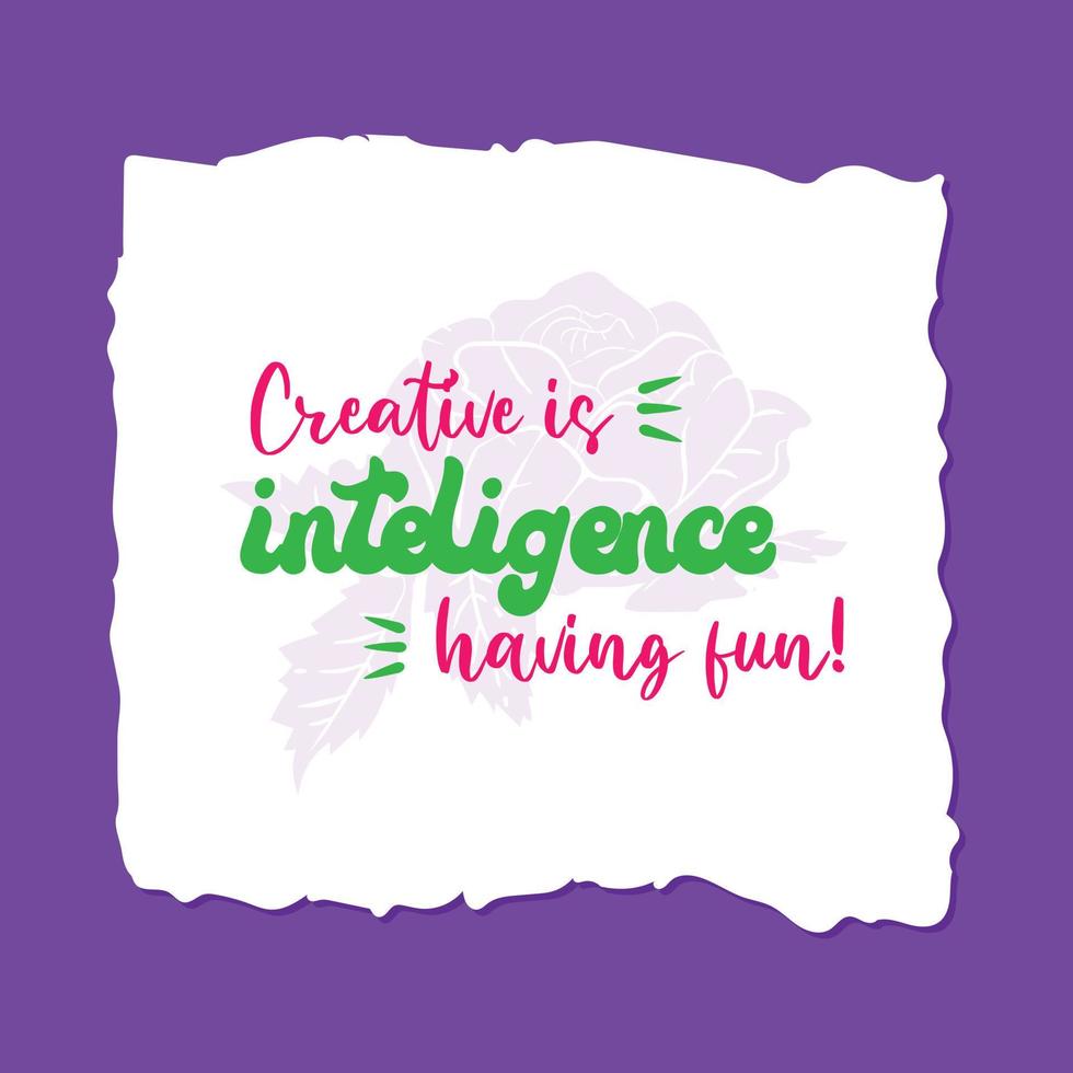 Creative is Intelligence and having fun quote illustration vector