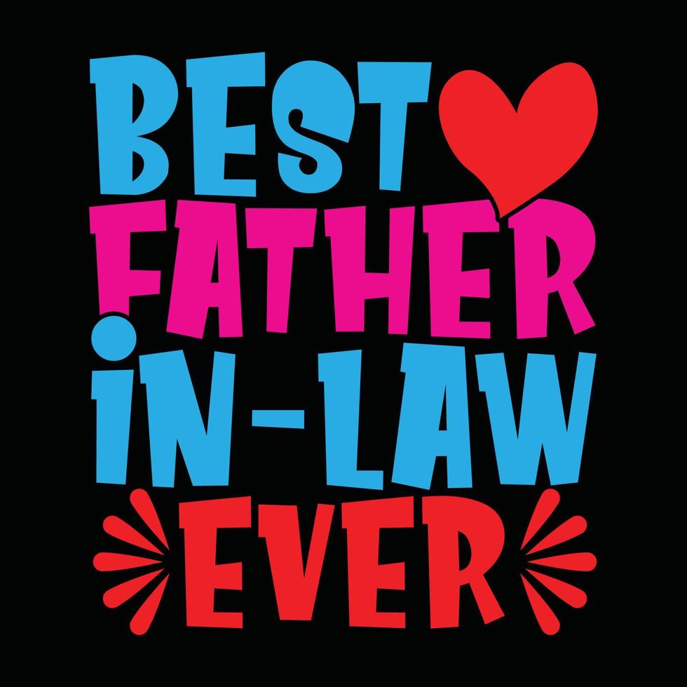 Best Father In Law Ever, Funny Father's Day Gift Saying Illustration Art vector
