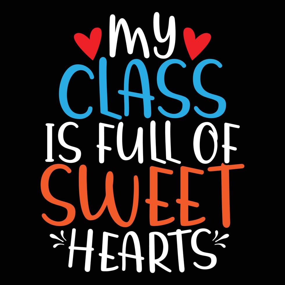 My Class Is Full Of Sweet Heart Valentine Day Gift Calligraphy Vintage Style Design vector