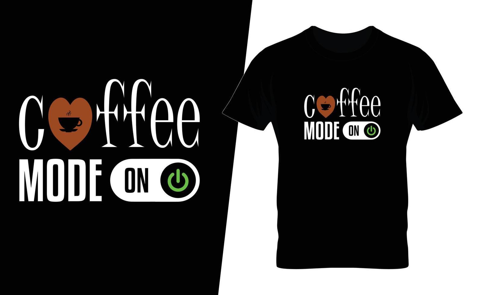 Coffee Mode On Typography T shirt Design vector