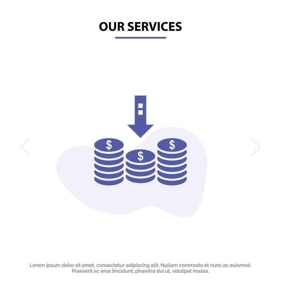 nuestros servicios monedas efectivo dinero flecha abajo icono de glifo sólido plantilla de tarjeta web vector