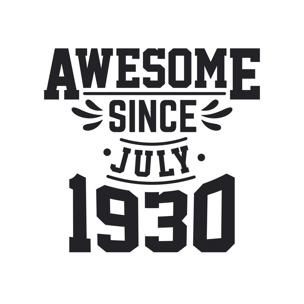 Born in July 1930 Retro Vintage Birthday, Awesome Since July 1930 vector