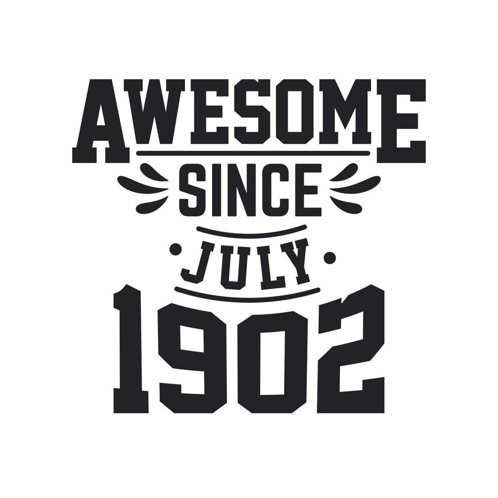Born in July 1902 Retro Vintage Birthday, Awesome Since July 1902 vector