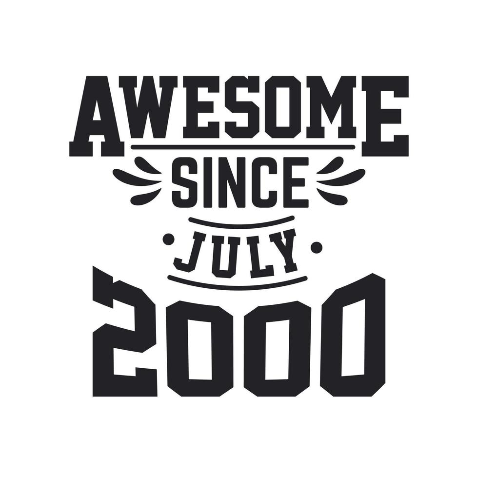 Born in July 2000 Retro Vintage Birthday, Awesome Since July 2000 vector