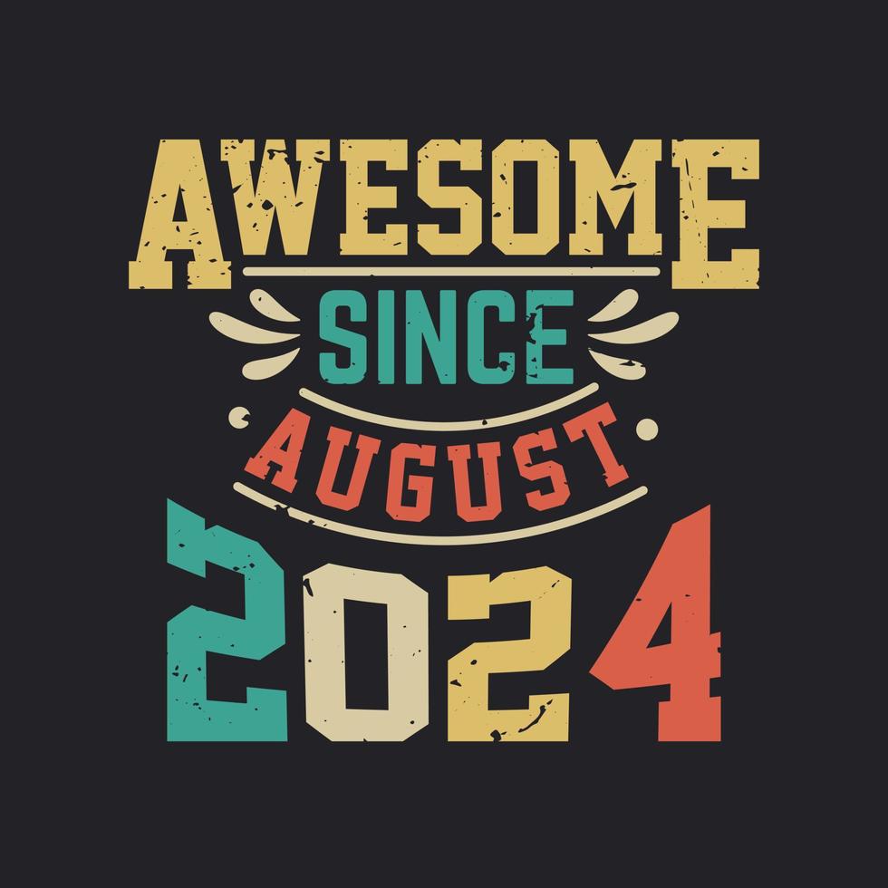 Awesome Since August 2024. Born in August 2024 Retro Vintage Birthday