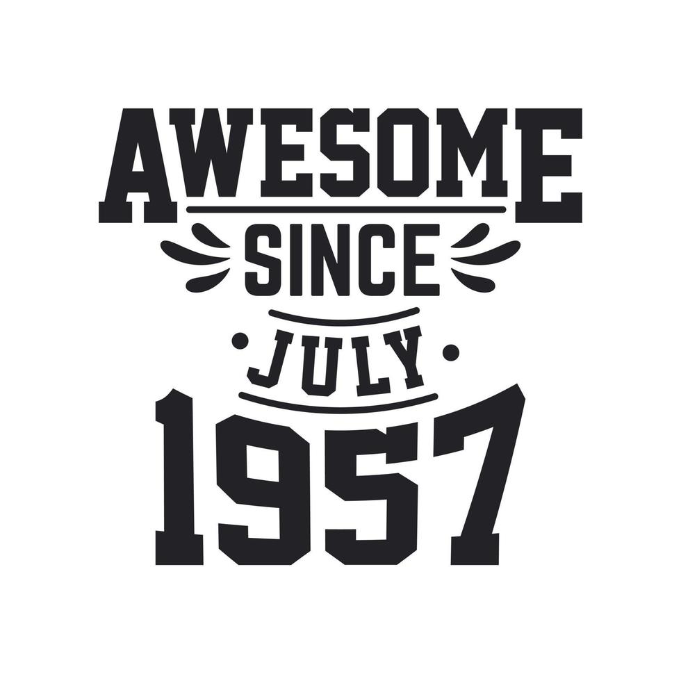 Born in July 1957 Retro Vintage Birthday, Awesome Since July
