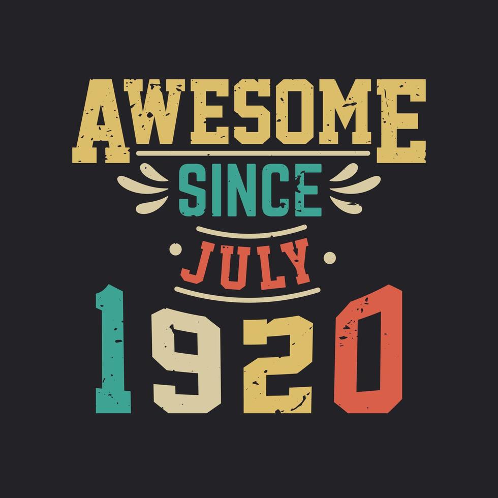 Awesome Since July 1920. Born in July 1920 Retro Vintage Birthday vector