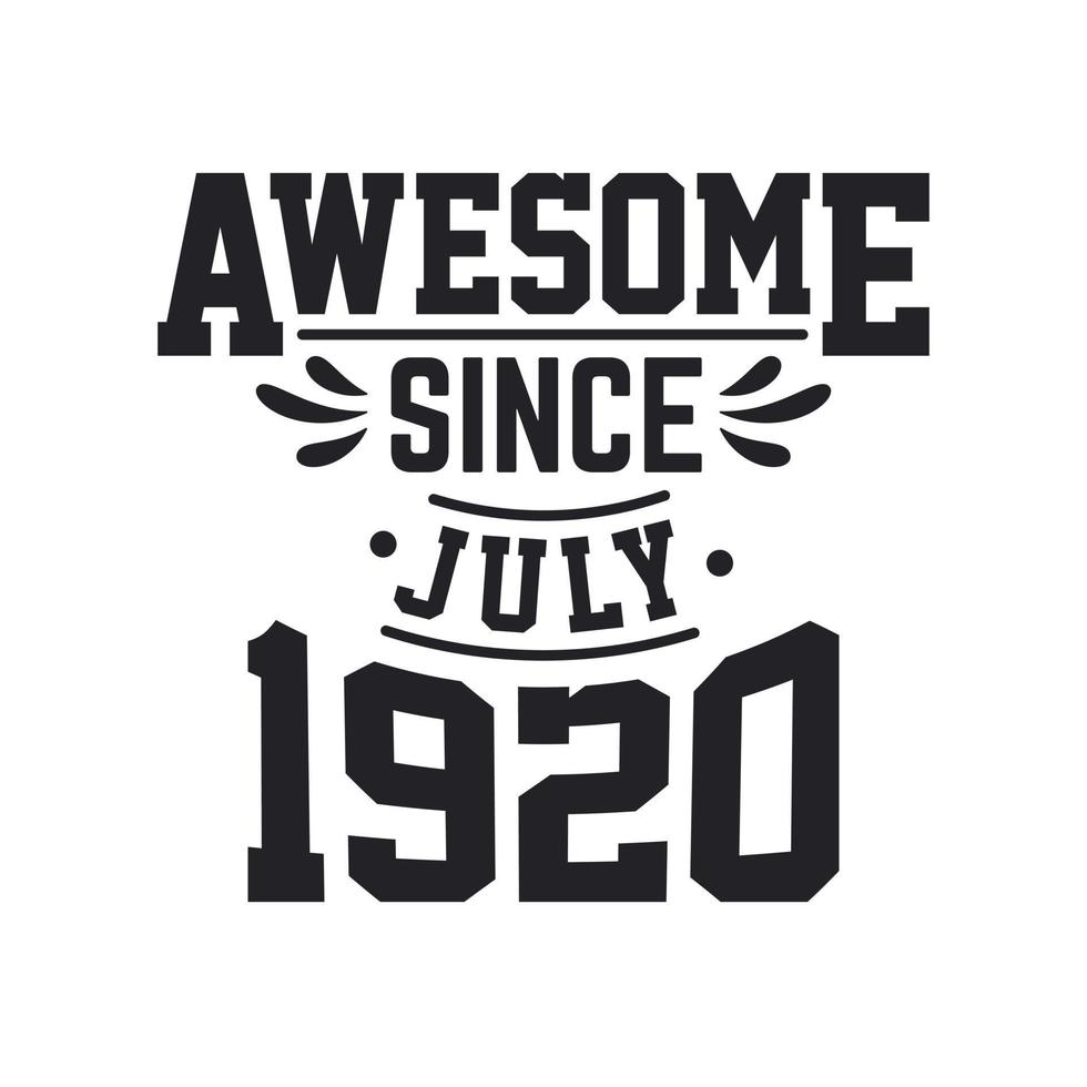 Born in July 1920 Retro Vintage Birthday, Awesome Since July 1920 vector