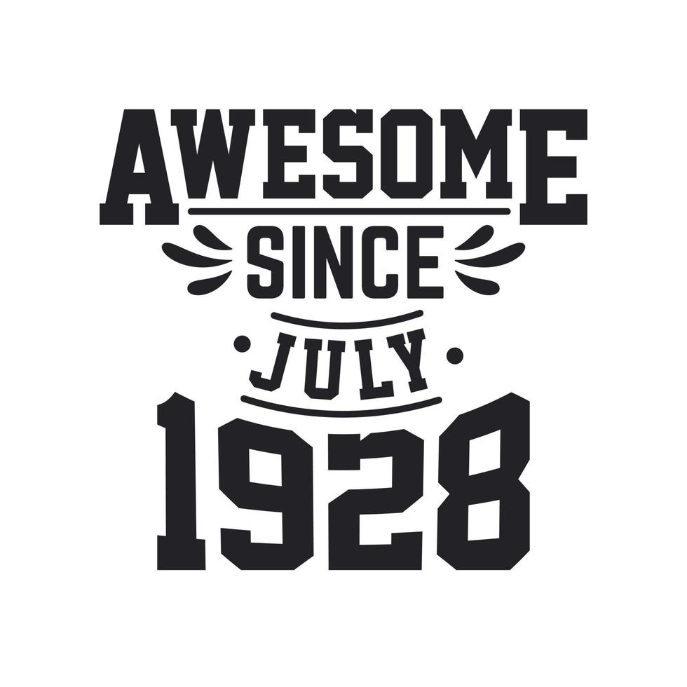 Born in July 1928 Retro Vintage Birthday, Awesome Since July 1928 vector