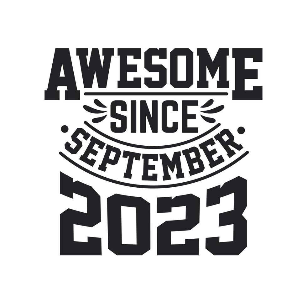 Born in September 2023 Retro Vintage Birthday, Awesome Since September 2023 vector