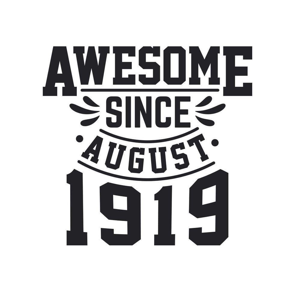 Born in August 1919 Retro Vintage Birthday, Awesome Since August 1919 vector