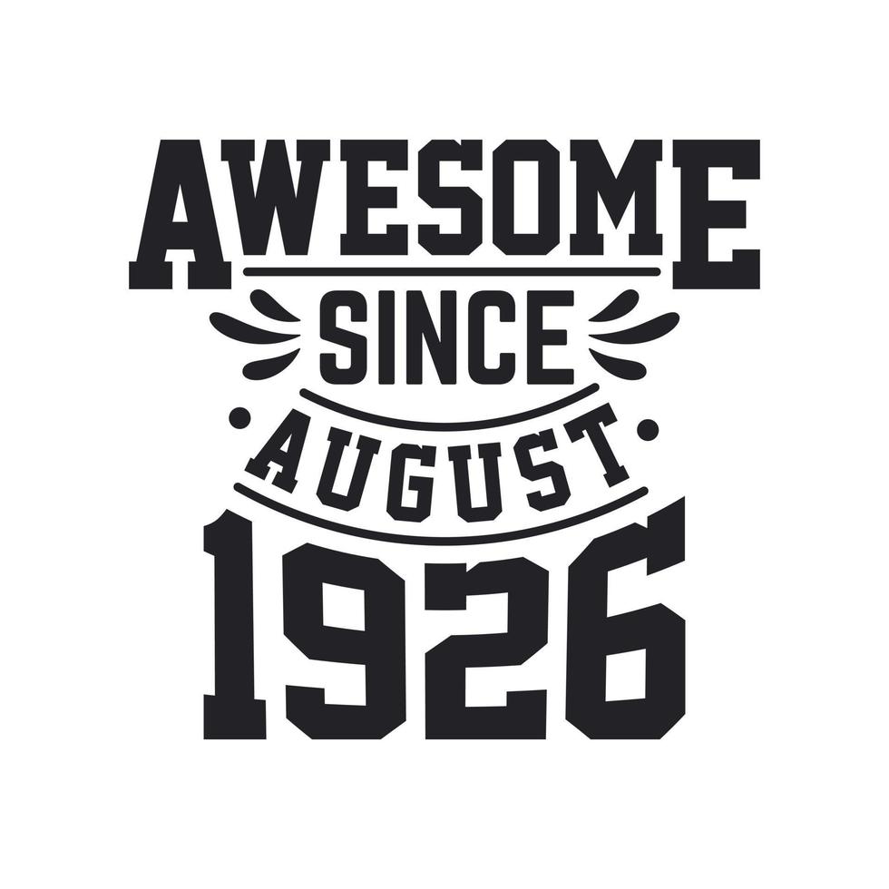 Born in August 1926 Retro Vintage Birthday, Awesome Since August 1926 vector
