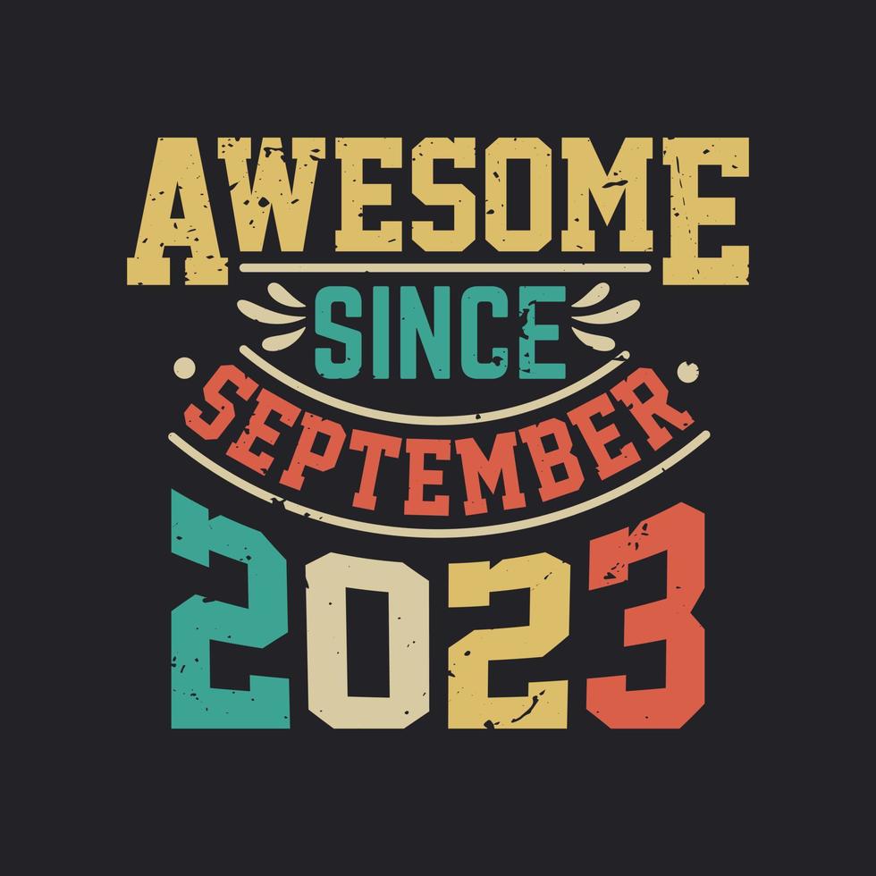 Awesome Since September 2023. Born in September 2023 Retro Vintage Birthday vector