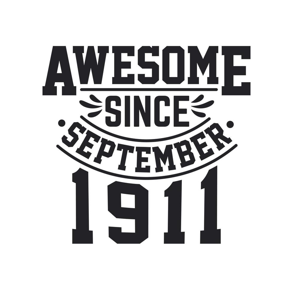 Born in September 1911 Retro Vintage Birthday, Awesome Since September 1911 vector