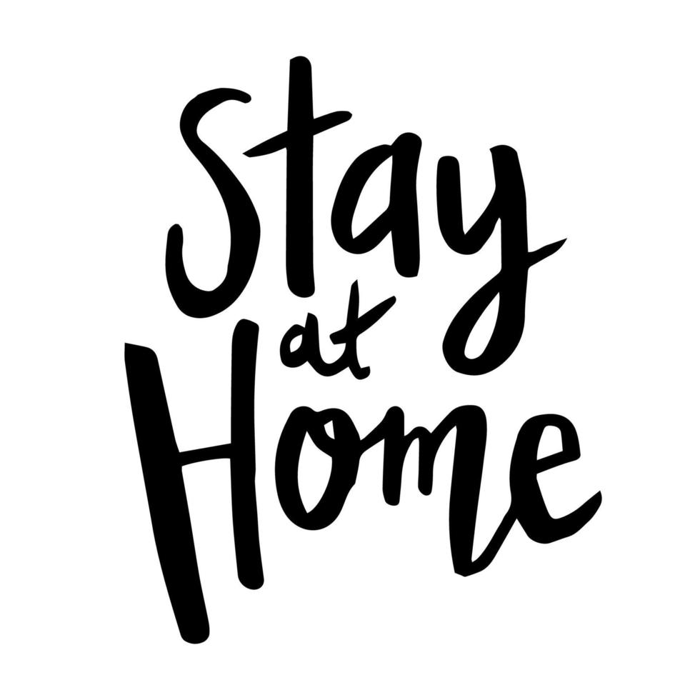 stay at home - vector black ink handwritten text isolated on a white background. The call to stay home on self-isolation during the global coronavirus pandemic