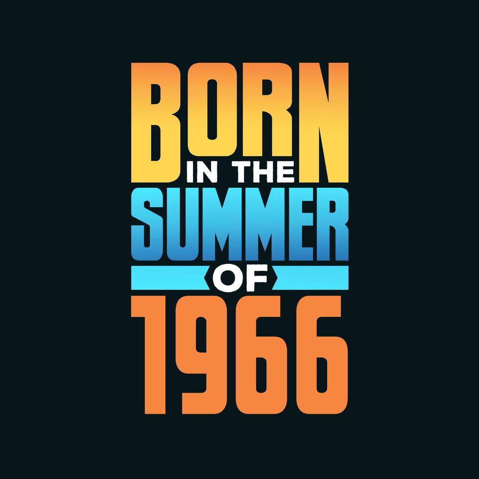 nacido en el verano de 1966. celebración de cumpleaños para los nacidos en la temporada de verano de 1966 vector