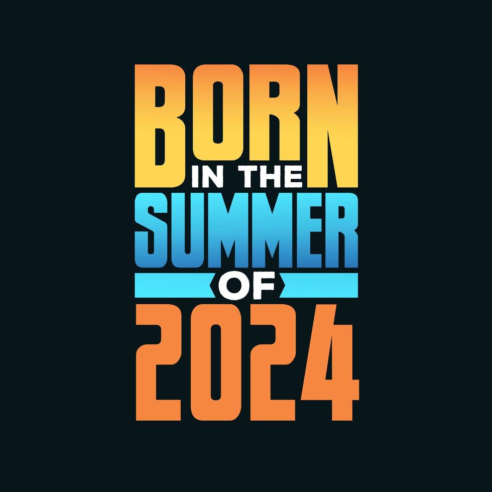 Born in the Summer of 2024. Birthday celebration for those born in the Summer season of 2024 vector