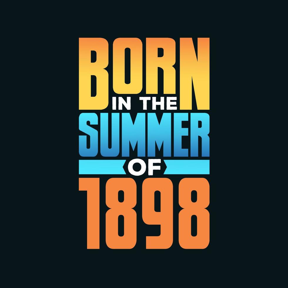 Born in the Summer of 1898. Birthday celebration for those born in the Summer season of 1898 vector