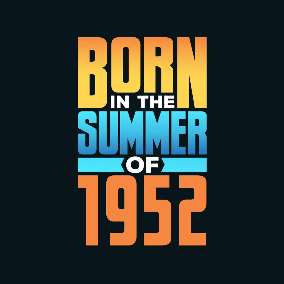 Born in the Summer of 1952. Birthday celebration for those born in the Summer season of 1952 vector