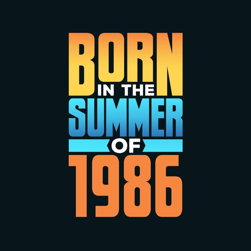 Born in the Summer of 1986. Birthday celebration for those born in the Summer season of 1986 vector