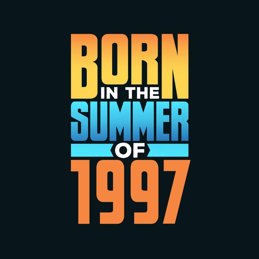 Born in the Summer of 1997. Birthday celebration for those born in the Summer season of 1997 vector