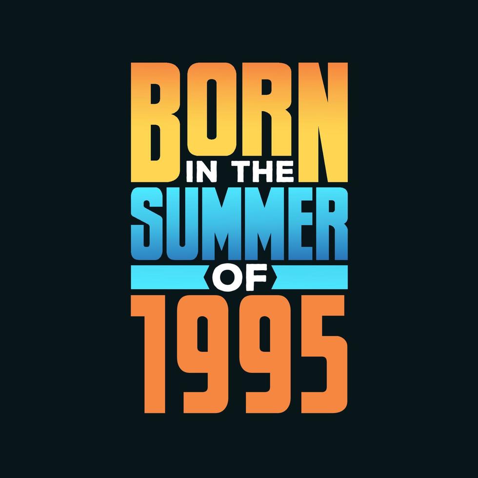 Born in the Summer of 1995. Birthday celebration for those born in the Summer season of 1995 vector