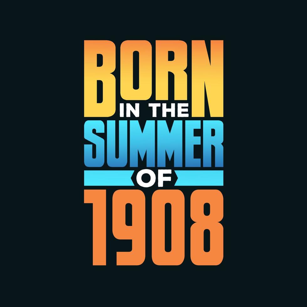 nacido en el verano de 1908. celebración de cumpleaños para los nacidos en la temporada de verano de 1908 vector