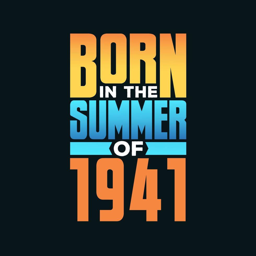 Born in the Summer of 1941. Birthday celebration for those born in the Summer season of 1941 vector