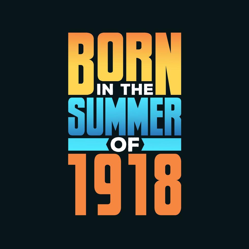 Born in the Summer of 1918. Birthday celebration for those born in the Summer season of 1918 vector