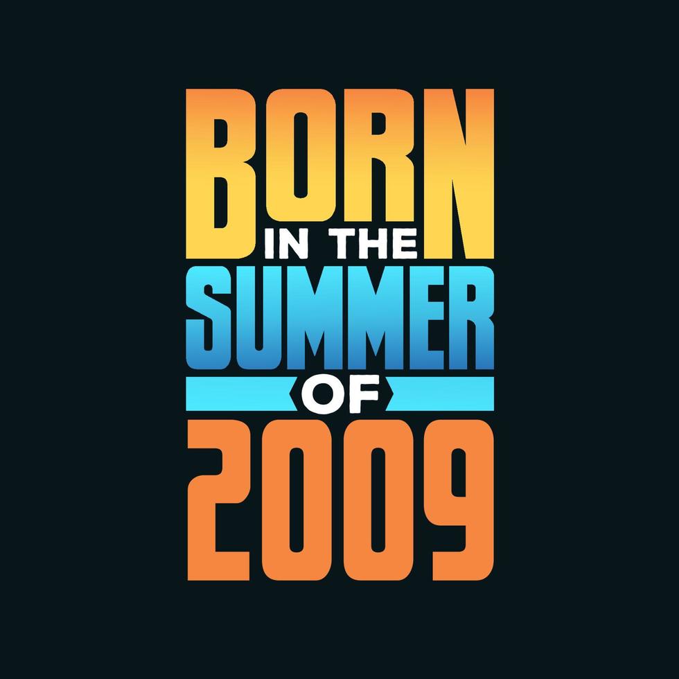 Born in the Summer of 2009. Birthday celebration for those born in the Summer season of 2009 vector