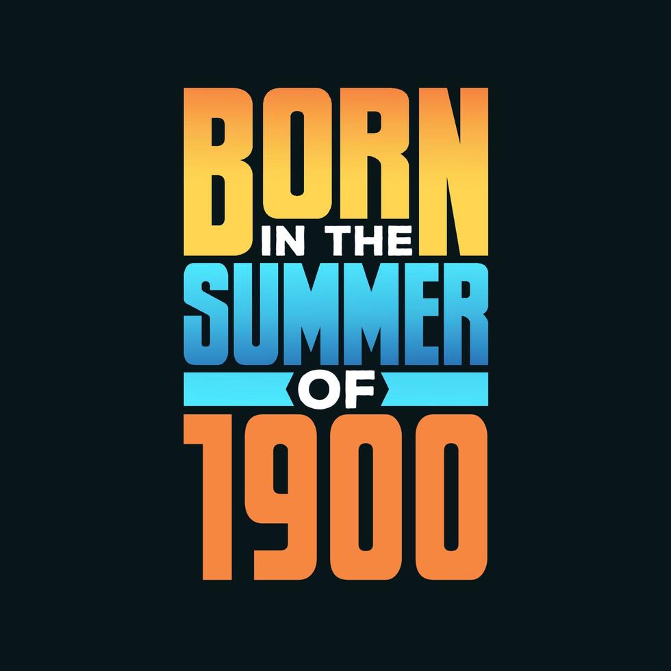 Born in the Summer of 1900. Birthday celebration for those born in the Summer season of 1900 vector