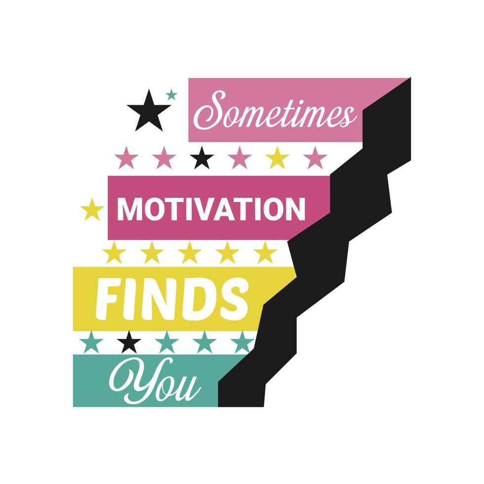 Sometimes motivation finds you t shirt typography Background vector