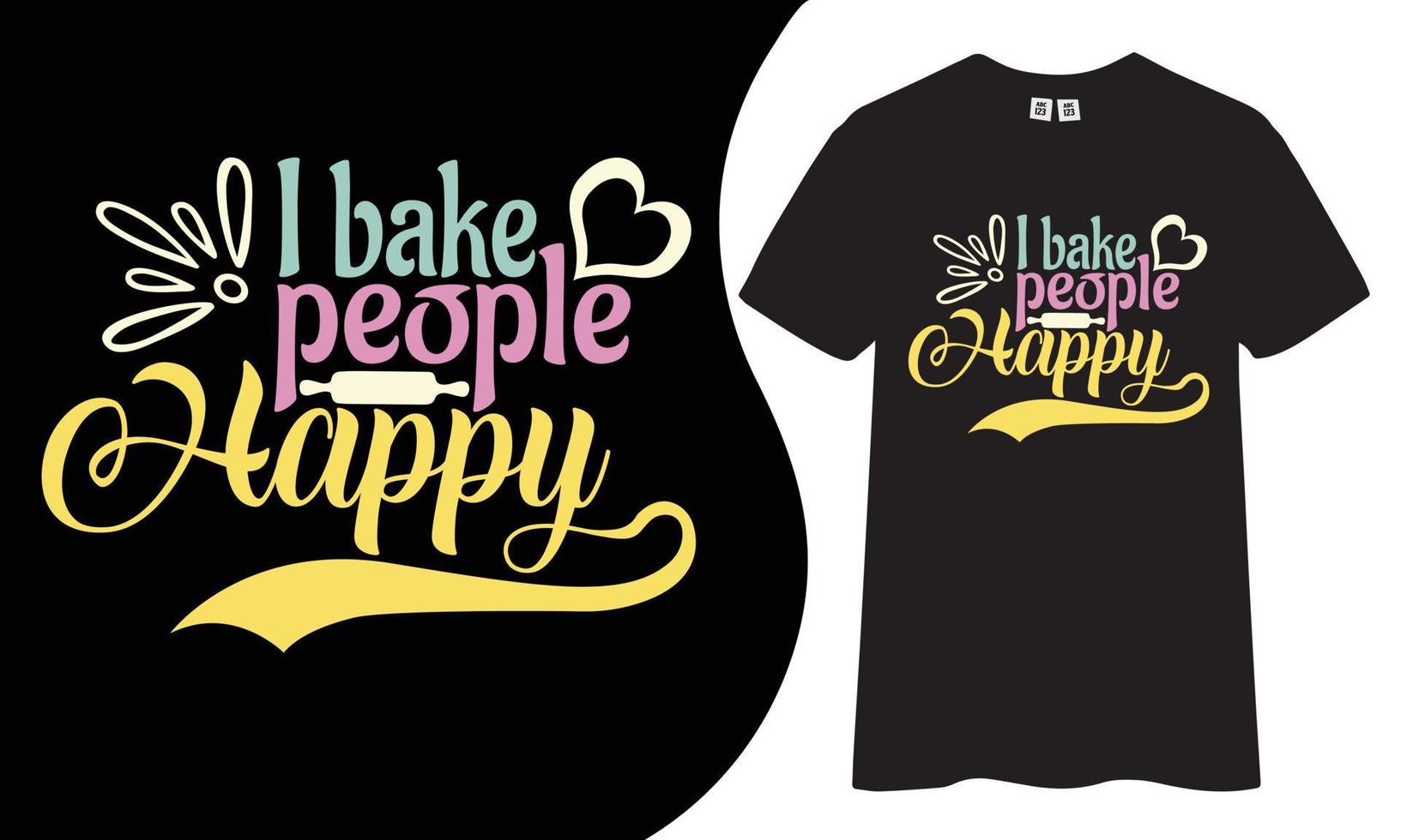 I bake people happy t shirt design, Baking t shirt vector