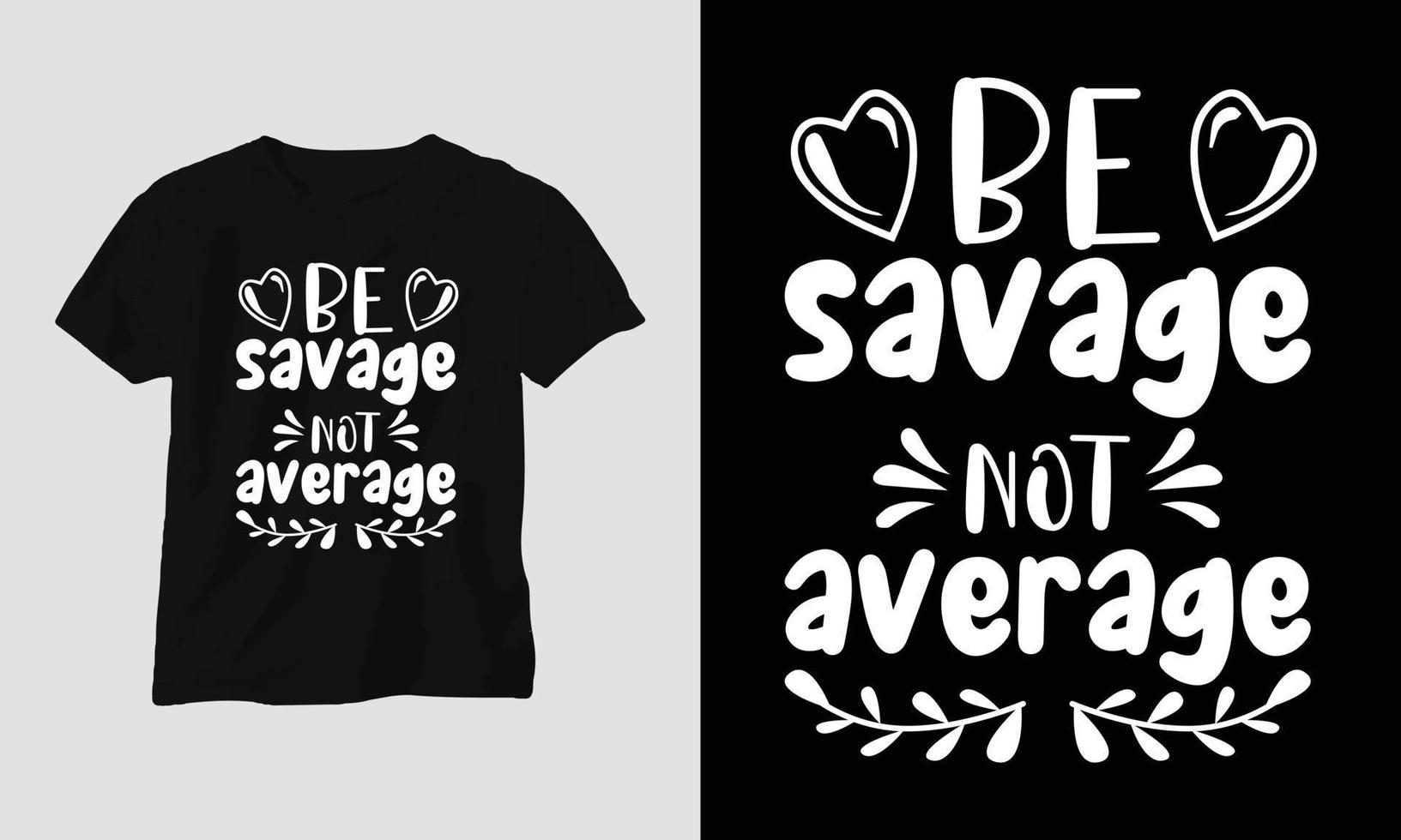 be savage, not average - T-shirt and apparel design. Vector print, typography, poster, emblem, festival, funny, sarcastic humor, silhouette