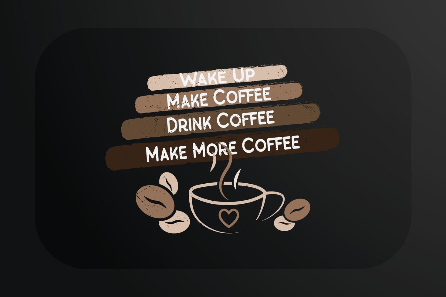 diseño de camiseta de café despertar hacer café beber café hacer más café vector