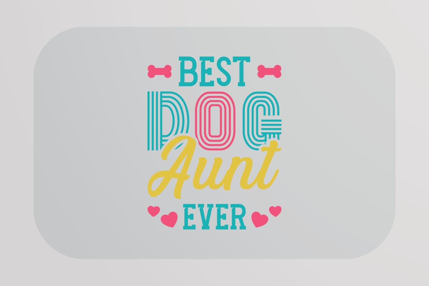 Dog T-shirt Design Best Dog Aunt Ever vector