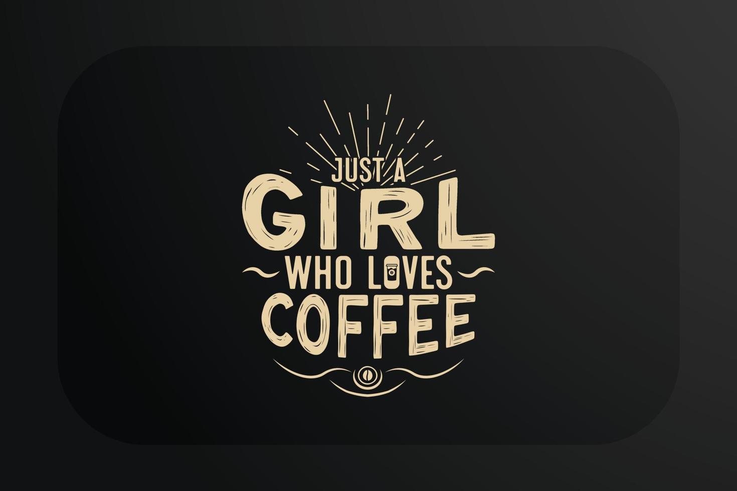 Coffee T-shirt Design Just A Girl Who Loves Coffee vector
