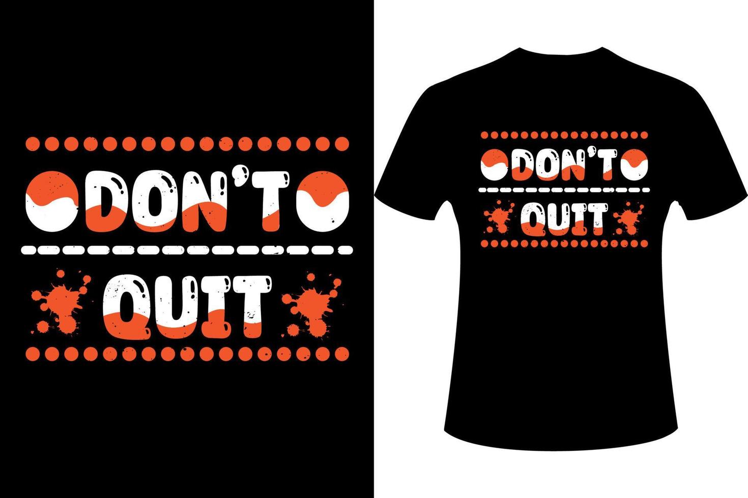 Don't quit - motivational Quote typography t-shirt design, Illustration design. Vector t-shirt design.