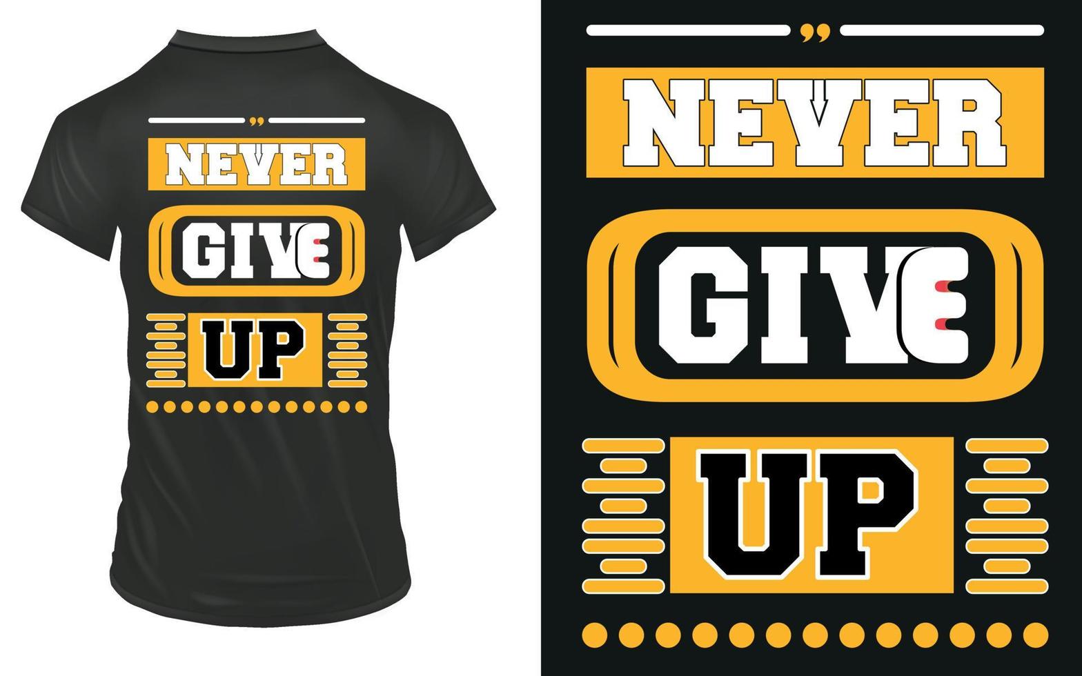 never give up - modern typography Motivational lettering quotes, Black t shirt suitable for print design. vector