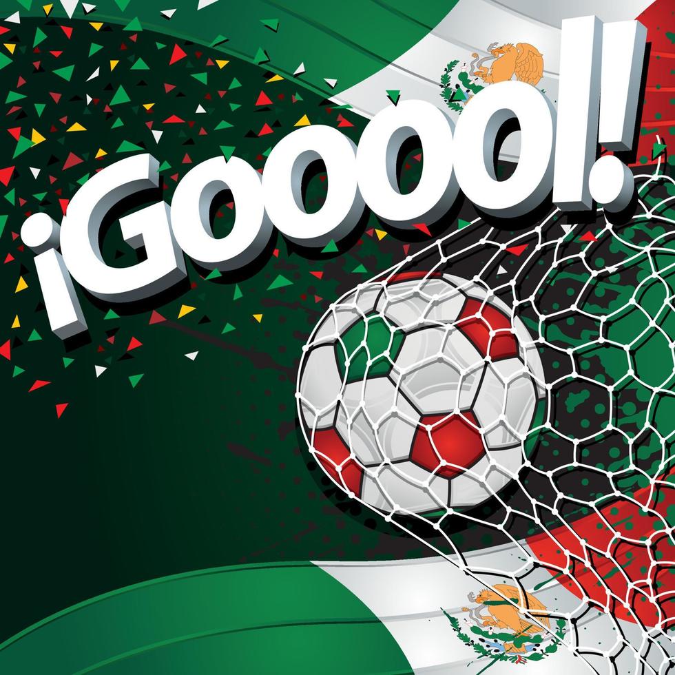 Word GOOOOL next to a soccer ball scoring a goal against a background of Mexican flags and green, white, and red confetti. Vector image