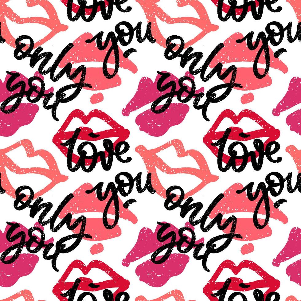 Pattern with textured lips and hand written words love you and only you. Seamless romantic background. vector