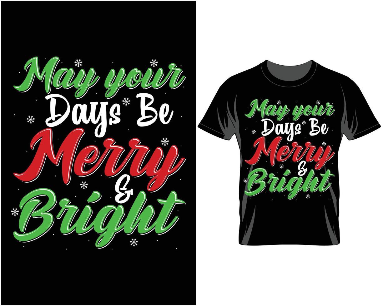 May your days be merry Ugly Christmas T Shirt Design vector